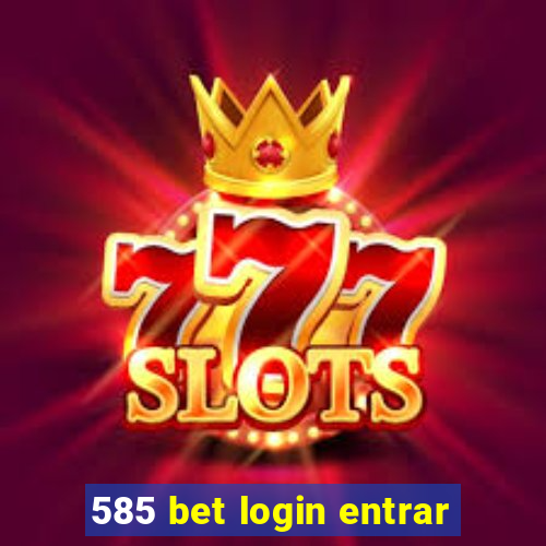 585 bet login entrar